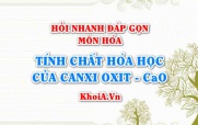 Tính chất hóa học của Canxi Oxit: CaO? Hỏi nhanh đáp gọn môn Hóa